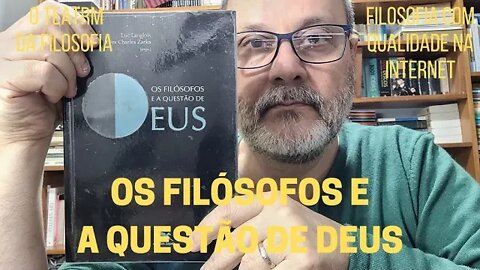 O TEATRO DA FILOSOFIA: OS FILÓSOFOS E A QUESTÃO DE DEUS