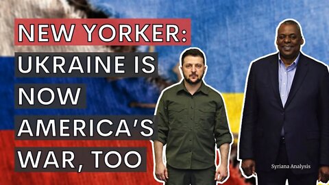 The New Yorker: Ukraine is now America’s war, too