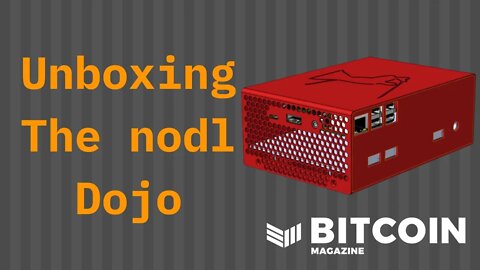 Bitcoin Magazine Unboxing: The nodl Dojo, Plug-And-Play Professional Bitcoin Node
