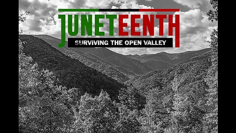 Juneteenth - Surviving the Open Valley - Ezekiel's Valley of Dry Bones