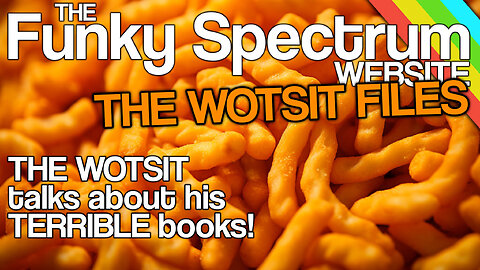 FUNKYSPECTRUM - The WOTSIT interviewed about his awful books!