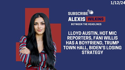 Between The Headlines with Alexis Wilkins - Lloyd Austin, Fani Willis' boyfriend, Trump Town Hall