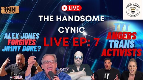 The Handsome Cynic Live EP: 7 Alex Jones Forgives Jimmy Dore?