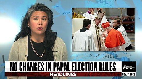 No Changes In Papal Election Rules — Headlines — November 8, 2023