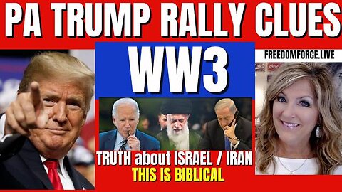 TRUMP RALLY PA, TRUTH ABOUT WW3 - IRAN - ISRAEL, BIBLICAL 4-14-24