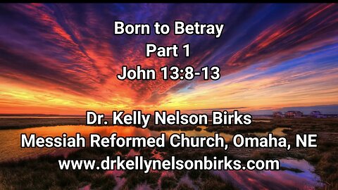 Born to Betray, Part 1, John 13:8-13