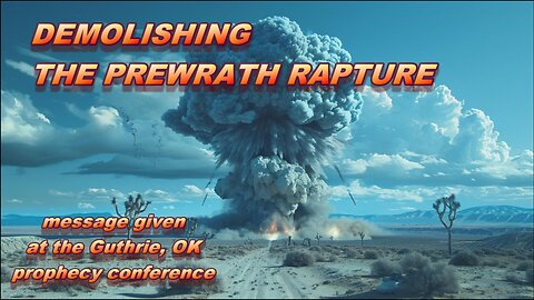 Demolishing the Prewrath Rapture