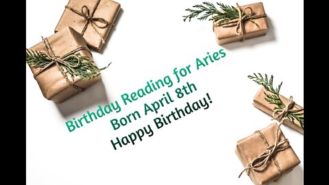Aries- April 8th Birthday Reading