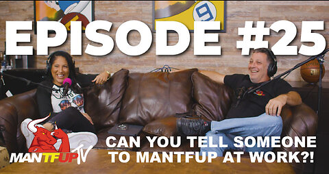 ManTFup Podcast - Episode 25