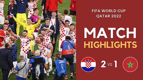 Match Highlights - Croatia 2 vs 1 Morocco - FIFA World Cup Qatar 2022 | Famous Football