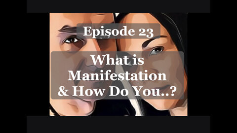 23. What is Manifestation & How do you..?