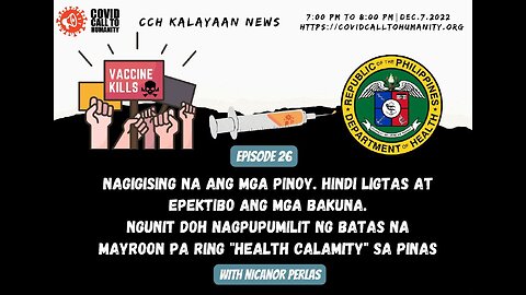 Episode 26: Nagigising na ang mga Pinoy. Hindi Ligtas at Epektibo ang mga Bakuna. Ngunit DOH Nagpupumilit ng Batas na mayroon pa ring "Health Calamity" sa Pinas