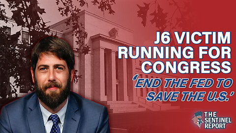 J6 Victim Running for Congress Says We Must ‘End the Fed’ to Save U.S.