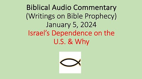 Biblical Audio Commentary – Israel’s Dependence on the U.S. & Why