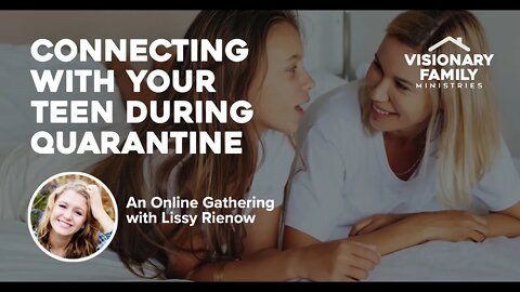 Connecting with Your Teen During Quarantine