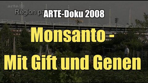 Monsanto - Mit Gift und Genen (ARTE I Dokumentarfilm I 2008)