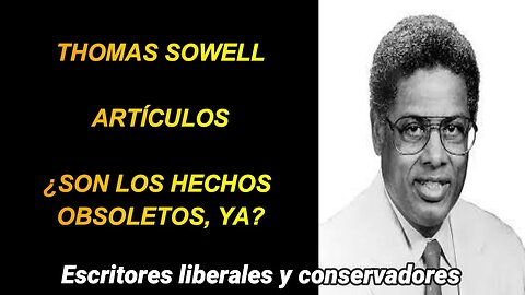 Thomas Sowell - Son los hechos obsoletos, ya