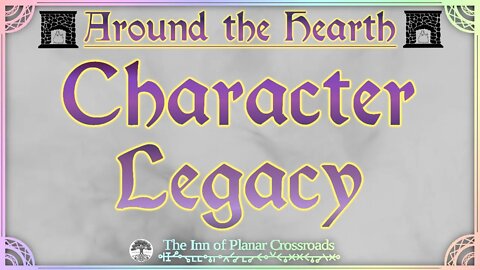 Character Legacy - Around the Hearth 2022