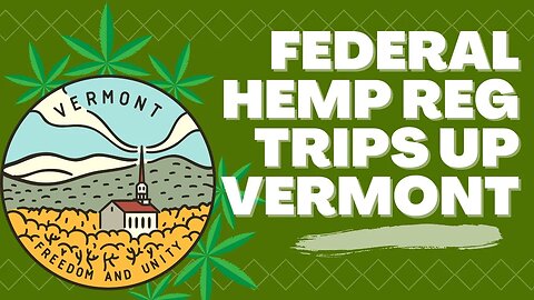 Federal Hemp Regulations & Vermont Growers: A Complex Cannabis Conundrum