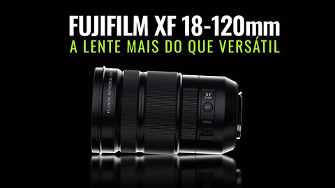 🔴 LENTE FUJIFILM XF 18-120mm a LENTE mais do que VERSÁTIL [🎬 Cortes]