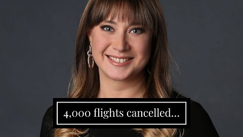 4,000 flights cancelled…