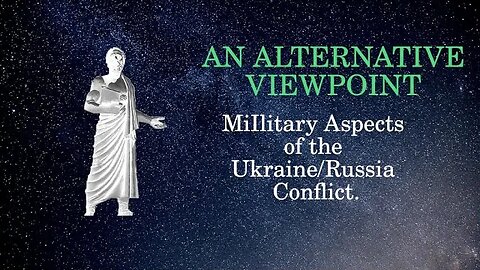 Episode 15:Military Aspects of the Ukraine Russia Conflict.