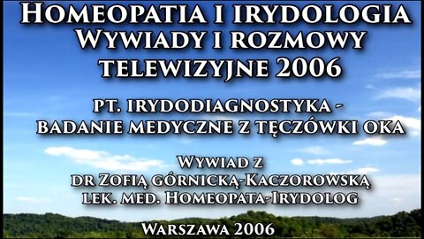 DIAGNOSTYKA W LECZENIU CHORÓB I DIAGNOZOWANIU Z TĘCZÓWKI OKA HOMEOPATIA I IRYDOLOGIA 2006 ©TV IMAGO