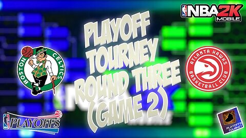 NBA 2k Mobile - Playoff Tourney Round Three - Game Two - Celtics Vs Hawks