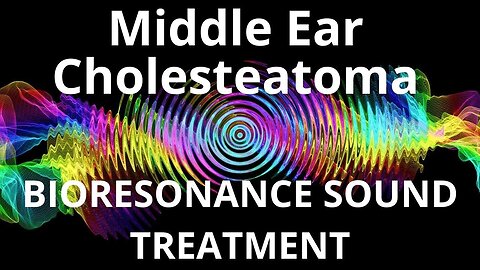 Middle Ear Cholesteatoma_Sound therapy session_Sounds of nature