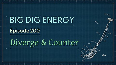 Big Dig Energy Episode 200: Diverge & Counter