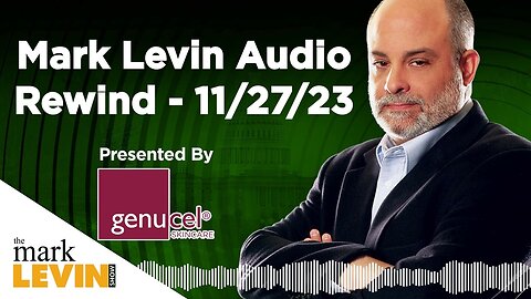 Mark Levin Audio Rewind - 11/27/23