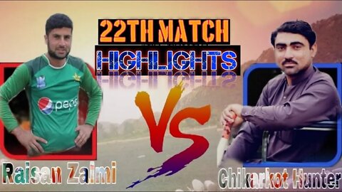 Highlights || Raisan Zalmi VS Chikarkot Hunter 22MATCH RSL Ramzan Super League #cricketmela #AK-47