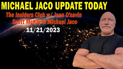 Michael Jaco Update Today Nov 21: "The Insiders Club w/ Juan O'savin, Scott McKay & Michael Jaco"