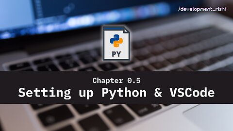 Mastering Python - Chapter 0.5: Setting up Python and VSCode in Windows, Mac and Linux