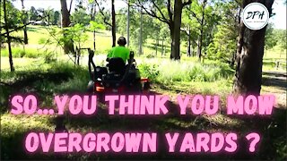 SO...YOU THINK YOU MOW OVERGROWN YARDS ? (6 ACRE PROPERTY)
