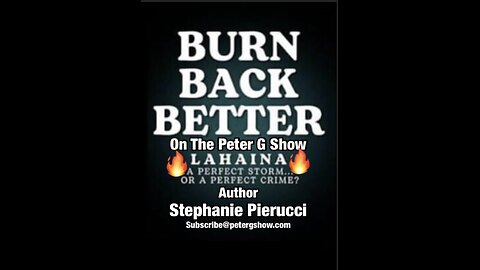 Author Stephanie Pierucci. Lahaina Fire, Burn Back Better. Peter G Show. April 10, 2024. Show #245