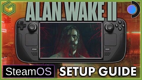 Steam Deck - Alan Wake 2 - How To Get It Working Plus a Look at Performance