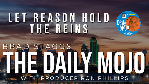 Let Reason Hold The Reins - The Daily Mojo