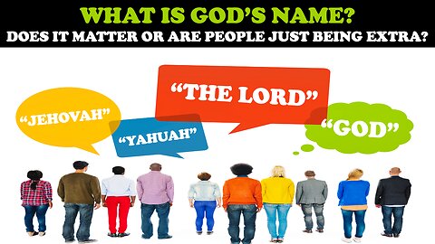 WHAT IS GOD'S NAME? DOES IT MATTER OR ARE PEOPLE JUST BEING EXTRA?