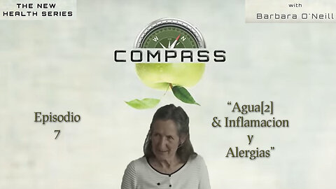 Compass: 07 Agua[2] & Inflamacion Y Alergias con Barbara O'Neill
