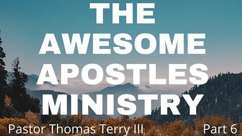 The Awesome Apostles Ministry (Part 6)- Faith Alive Fellowship | 5/2/2022