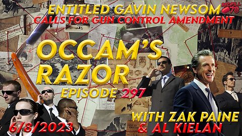 Comer Secures the Docs, Newsom Secures Defeat on Occam’s Razor Ep. 297