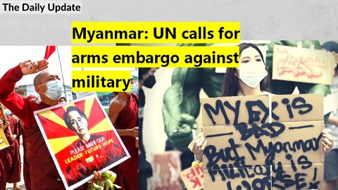 Myanmar: UN calls for arms embargo against military | The Daily Update