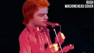 Bush - Machinehead (Guitar Cover)