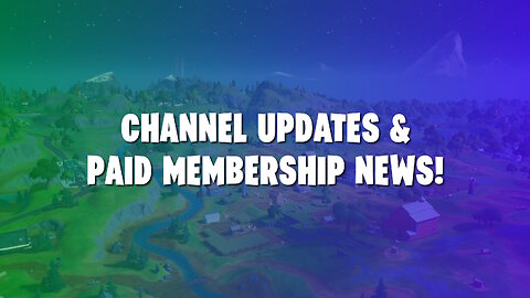 NEW CHANNEL UPDATES + PAID MEMBERSHIP INFO!