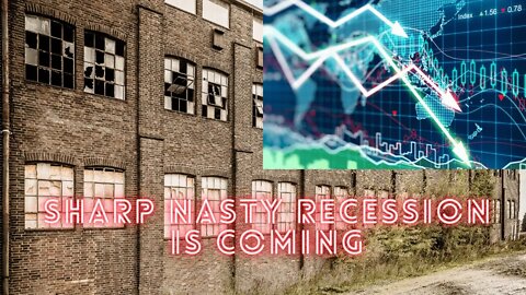 SHARP NASTY RECESSION IS COMING