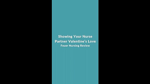 Showing Your Nurse Partner Valentine’s Love