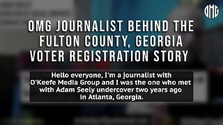 OMG journalist reveals illegal voter registration in Fulton County, GA.