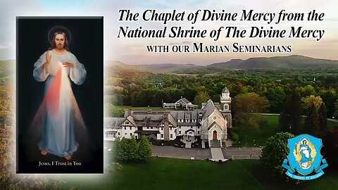 Mon., Sept. 25 - Chaplet of the Divine Mercy from the National Shrine