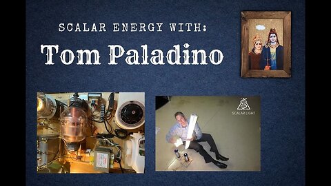 Scalar Energy with Tom Paladino